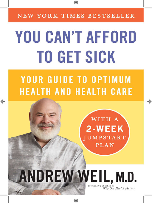 Title details for You Can't Afford to Get Sick by Andrew Weil, M.D. - Wait list